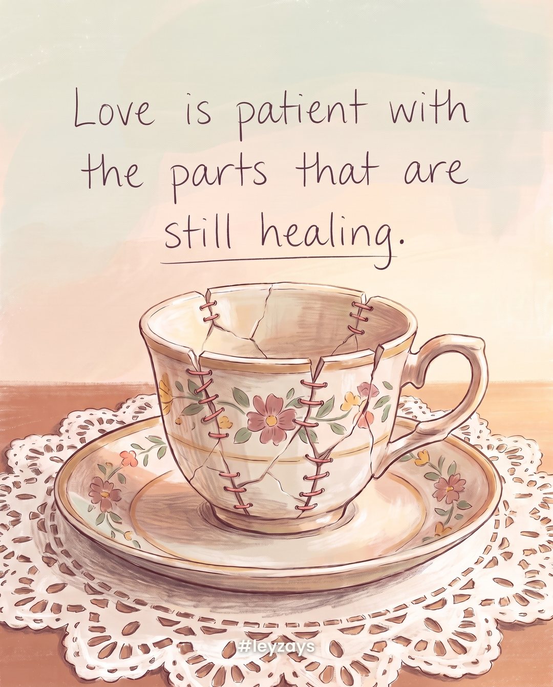Illustration: A cracked teacup carefully repaired with neat visible stitches of rose-colored thread, sitting on a saucer on a lace doily, warm light.