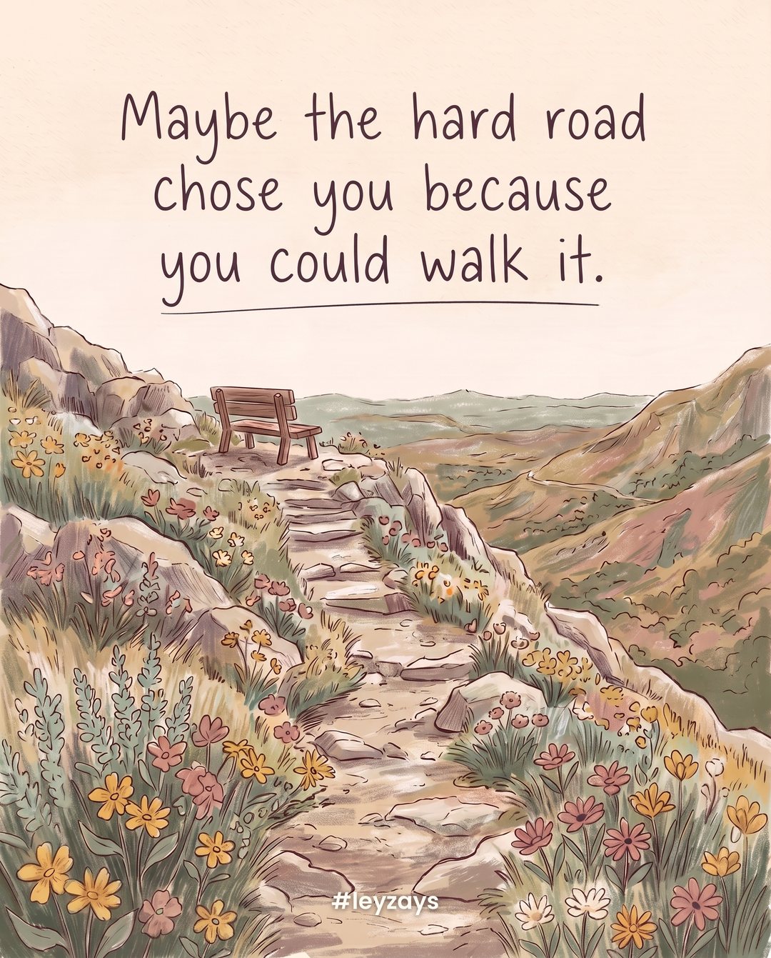 Illustration: A steep mountain trail winding upward, wildflowers growing along the rocky path, a small wooden bench waiting at the top with a wide view.